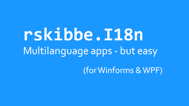 rskibbe.I18n - Multilanguage apps - but easy - Translating WPF and Windows forms apps