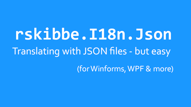 rskibbe.I18n.Json - Translate your .NET apps with this helper package – even easier
