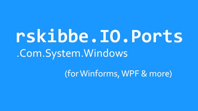 rskibbe.IO.Ports.Com.System.Windows – Detecting COM port additions & removals in .NET