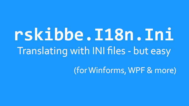 rskibbe.I18n.Ini – Translate your .NET apps with this helper package – even easier
