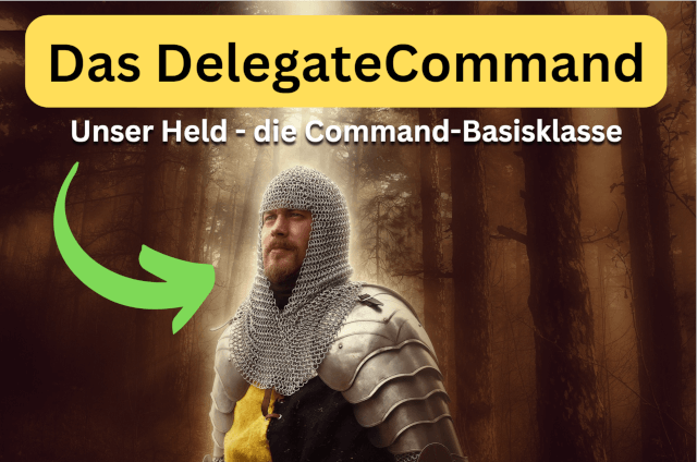 Das DelegateCommand – unsere Basisklasse für WPF Commands