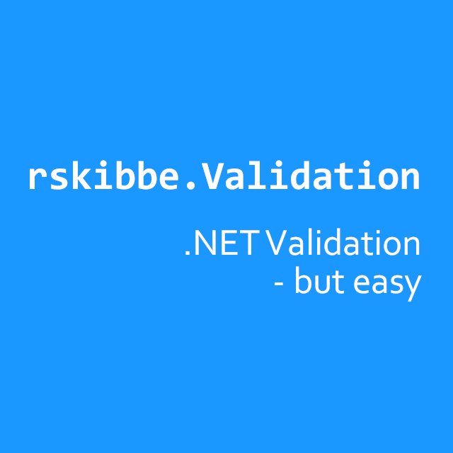 rskibbe.Validation - Validating .NET App user input - but easy post image