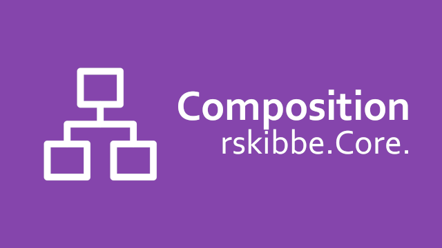 rskibbe.Core.Composition - Building better and more flexible objects