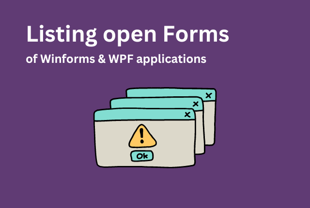Listing the applications open forms in Winforms and WPF apps