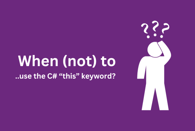 When and when not to use the C# this keyword